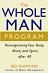 The Whole Man Program: Reinvigorating Your Body, Mind, and Spirit After 40